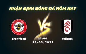 brentford fulham 18 05 ngoai hang anh