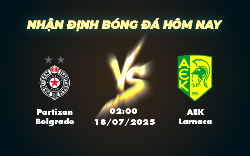 Nhận định soi kèo Partizan Belgrade vs AEK Larnaca AEK Larnaca nắm lợi thế 1 partizan belgrade aek larnaca 18 07 c2